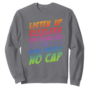 Funny Listen Up Rizzlers This Sigma Has 67 Aura Energy No Cap Sweatshirt TS11 Charcoal Print Your Wear
