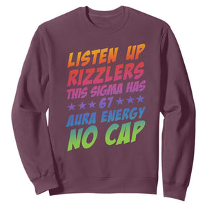 Funny Listen Up Rizzlers This Sigma Has 67 Aura Energy No Cap Sweatshirt TS11 Maroon Print Your Wear