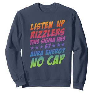 Funny Listen Up Rizzlers This Sigma Has 67 Aura Energy No Cap Sweatshirt TS11 Navy Print Your Wear