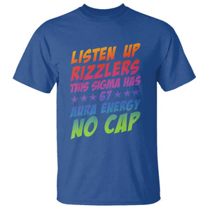 Funny Listen Up Rizzlers This Sigma Has 67 Aura Energy No Cap T Shirt TS11 Royal Blue Print Your Wear