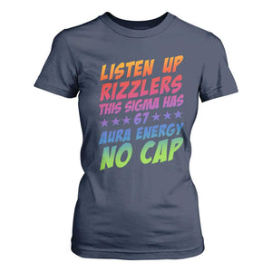 Funny Listen Up Rizzlers This Sigma Has 67 Aura Energy No Cap T Shirt For Women TS11 Navy Print Your Wear