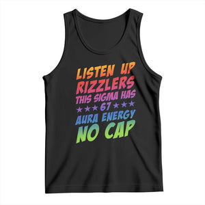 Funny Listen Up Rizzlers This Sigma Has 67 Aura Energy No Cap Tank Top TS11 Black Print Your Wear