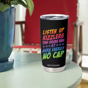 Funny Listen Up Rizzlers This Sigma Has 67 Aura Energy No Cap Tumbler Cup TS11 Print Your Wear
