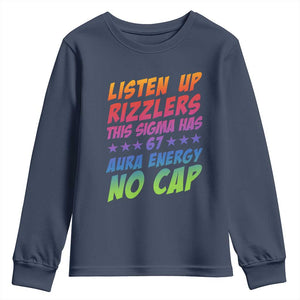 Funny Listen Up Rizzlers This Sigma Has 67 Aura Energy No Cap Youth Sweatshirt TS11 Navy Print Your Wear