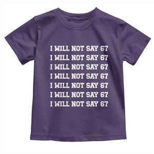 Funny I Will Not Say 67 Toddler T Shirt Anti Six Seven Meme 67 Write Lines TS11 Purple Print Your Wear