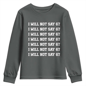 Funny I Will Not Say 67 Youth Sweatshirt Anti Six Seven Meme 67 Write Lines TS11 Dark Heather Print Your Wear