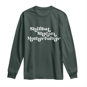 Funny Shabbat Shalom Motherfucker Long Sleeve Shirt Jewish Kosher TS11 Dark Forest Green Print Your Wear