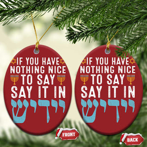 Funny Hanukkah Christmas Ornament If You Have Nothing Nice To Say It In Yiddish Jewish Holiday TS11 Oval Red Print Your Wear
