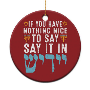 Funny Hanukkah Christmas Ornament If You Have Nothing Nice To Say It In Yiddish Jewish Holiday TS11 Print Your Wear