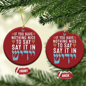 Funny Hanukkah Christmas Ornament If You Have Nothing Nice To Say It In Yiddish Jewish Holiday TS11 Circle Red Print Your Wear