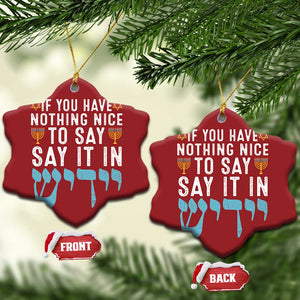 Funny Hanukkah Christmas Ornament If You Have Nothing Nice To Say It In Yiddish Jewish Holiday TS11 Snow Flake Red Print Your Wear
