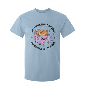 Funny Holo Lil Fire Dumpster T Shirt For Kid This Little Light Of Mine I'm Gonna Let It Shine TS11 Light Blue Print Your Wear