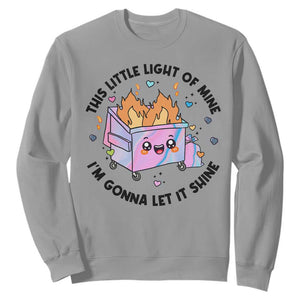 Funny Holo Lil Fire Dumpster Sweatshirt This Little Light Of Mine I'm Gonna Let It Shine TS11 Sport Gray Print Your Wear