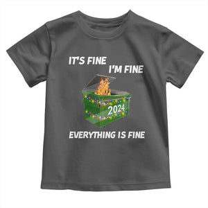 Funny It's Fine I'm Everything Is Fine 2024 Toddler T Shirt Lil Dumpster Fire TS11 Dark Heather Print Your Wear
