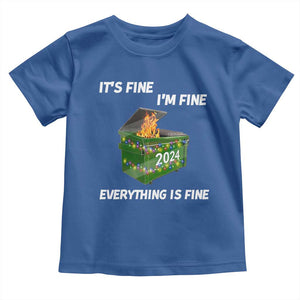 Funny It's Fine I'm Everything Is Fine 2024 Toddler T Shirt Lil Dumpster Fire TS11 Royal Blue Print Your Wear