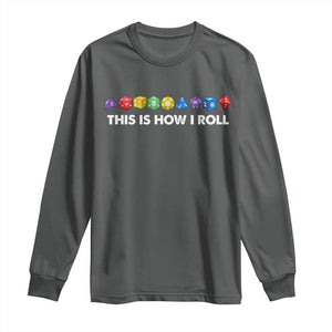 Funny Role Playing Tabletop Dice Long Sleeve Shirt This Is How I Roll TS11 Dark Heather Print Your Wear
