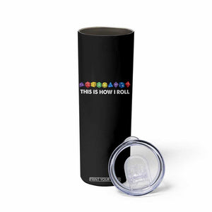 Funny Role Playing Tabletop Dice Skinny Tumbler This Is How I Roll TS11 Print Your Wear