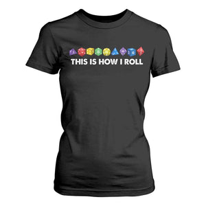 Funny Role Playing Tabletop Dice T Shirt For Women This Is How I Roll TS11 Black Print Your Wear