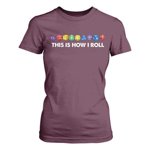 Funny Role Playing Tabletop Dice T Shirt For Women This Is How I Roll TS11 Maroon Print Your Wear