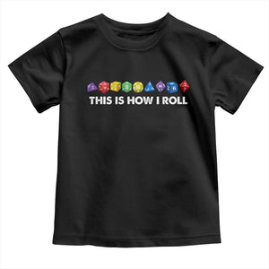 Funny Role Playing Tabletop Dice Toddler T Shirt This Is How I Roll TS11 Black Print Your Wear