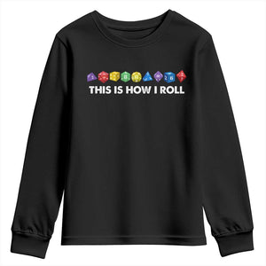 Funny Role Playing Tabletop Dice Youth Sweatshirt This Is How I Roll TS11 Black Print Your Wear
