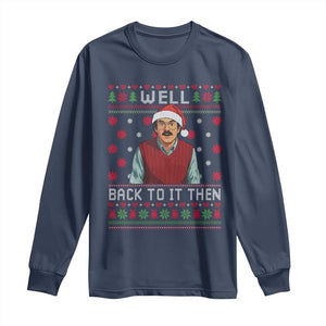 Funny Chit Christmas Long Sleeve Shirt Well Back To It Then Do It Lady TS11 Navy Print Your Wear