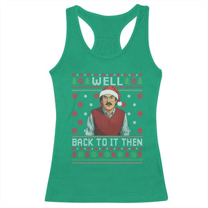 Funny Chit Christmas Racerback Tank Top Well Back To It Then Do It Lady - Print Your Wear