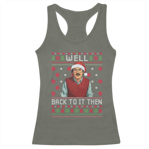 Funny Chit Christmas Racerback Tank Top Well Back To It Then Do It Lady TS11 Military Green Print Your Wear