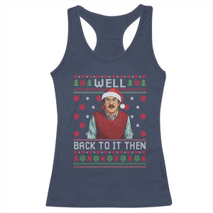 Funny Chit Christmas Racerback Tank Top Well Back To It Then Do It Lady - Print Your Wear