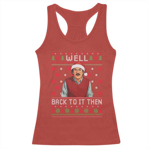 Funny Chit Christmas Racerback Tank Top Well Back To It Then Do It Lady - Print Your Wear