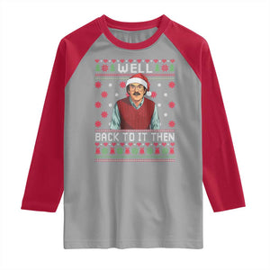 Funny Chit Christmas Raglan Shirt Well Back To It Then Do It Lady TS11 Sport Gray Red Print Your Wear