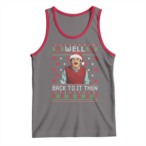 Funny Chit Christmas Tank Top Well Back To It Then Do It Lady - Print Your Wear