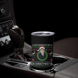 Did Somebody Say Christmas Tumbler Cup Funny 90s Movie Lloyd Xmas TS11 Print Your Wear