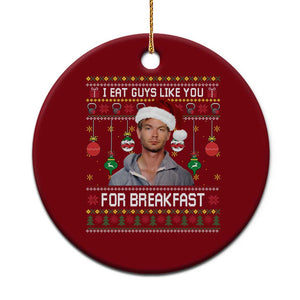 Funny Christmas Jeffrey Dahmer Ceramic Ornament I Eat Guys Like You For Breakfast Serial Killer TS11 1pc Red Print Your Wear