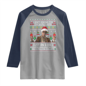 Funny Christmas Billy Meme Raglan Shirt I Aint Asking For The World Here Just An 8 Ball And 2 Million Dollars TS11 Sport Gray Navy Print Your Wear