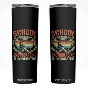 Funny School Is Important But Snowboarding Is Importanter Skinny Tumbler TS11 Black Print Your Wear