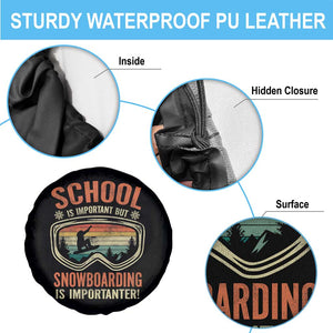 Funny School Is Important But Snowboarding Is Importanter Spare Tire Cover TS11 Print Your Wear