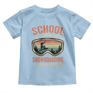 Funny School Is Important But Snowboarding Is Importanter Toddler T Shirt TS11 Light Blue Print Your Wear