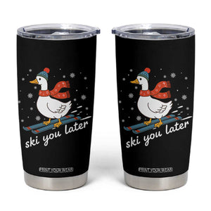 Funny Skiing Goose Tumbler Cup Ski You Later Winter Vacation Sport TS11 Black Print Your Wear