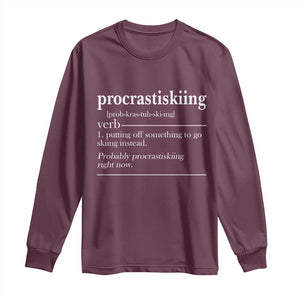 Funny Procrastiskiing Definition Skiing Snow Ski Sports Lover Long Sleeve Shirt TS11 Maroon Print Your Wear