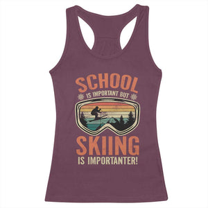 Funny School Is Important But Skiing Is Importanter Racerback Tank Top TS11 Maroon Print Your Wear
