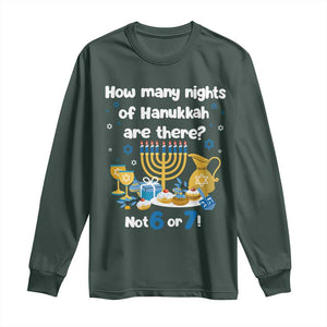 Funny 67 Hanukkah Long Sleeve Shirt How Many Nights Of Hanukkah Are There Not 6 or 7 TS11 Dark Forest Green Print Your Wear