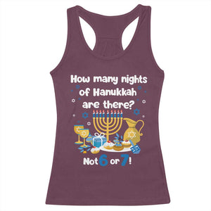 Funny 67 Hanukkah Racerback Tank Top How Many Nights Of Hanukkah Are There Not 6 or 7 TS11 Maroon Print Your Wear