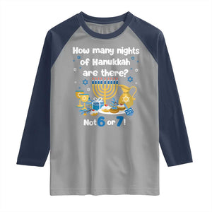 Funny 67 Hanukkah Raglan Shirt How Many Nights Of Hanukkah Are There Not 6 or 7 TS11 Sport Gray Navy Print Your Wear