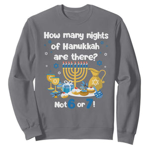 Funny 67 Hanukkah Sweatshirt How Many Nights Of Hanukkah Are There Not 6 or 7 TS11 Charcoal Print Your Wear