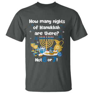 Funny 67 Hanukkah T Shirt How Many Nights Of Hanukkah Are There Not 6 or 7 TS11 Dark Heather Print Your Wear