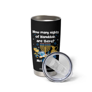 Funny 67 Hanukkah Tumbler Cup How Many Nights Of Hanukkah Are There Not 6 or 7 TS11 Print Your Wear