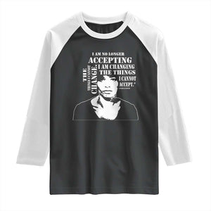 Angela Davis Quotes Raglan Shirt I Am No Longer Accepting The Things I Cannot Change Black History Month TS11 Black White Print Your Wear