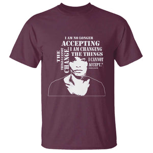 Angela Davis Quotes T Shirt I Am No Longer Accepting The Things I Cannot Change Black History Month TS11 Maroon Print Your Wear