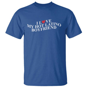 Funny I Love My Hot Latino Boyfriend T Shirt Girlfriend Valentines Couple Matching TS11 Royal Blue Print Your Wear